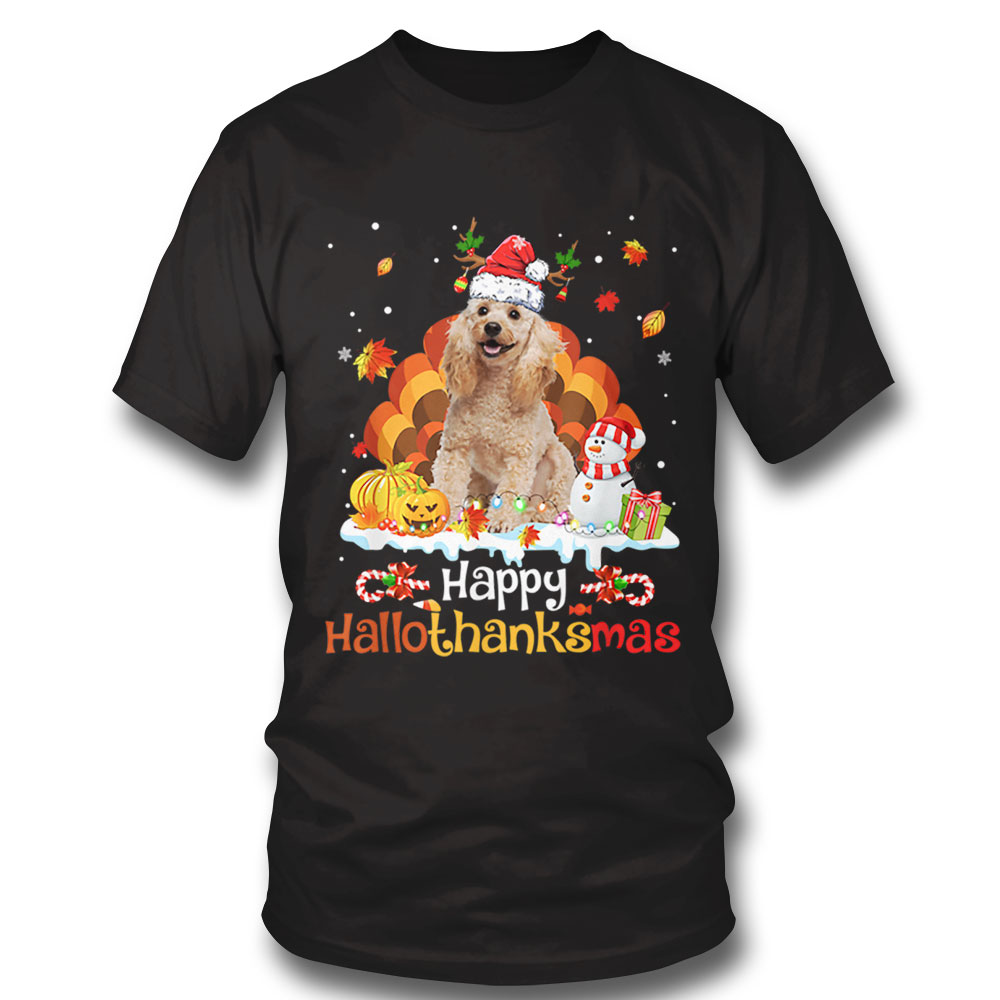 Poodle Happy Hallothanksmas Halloween Thanksgiving Christmas Shirt