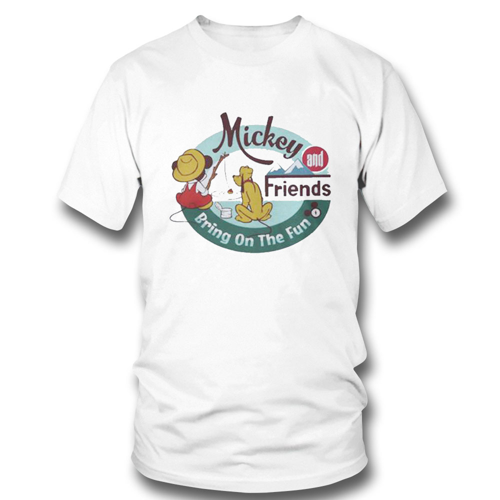 Bring On The Fun Mickey And Friend Shirt