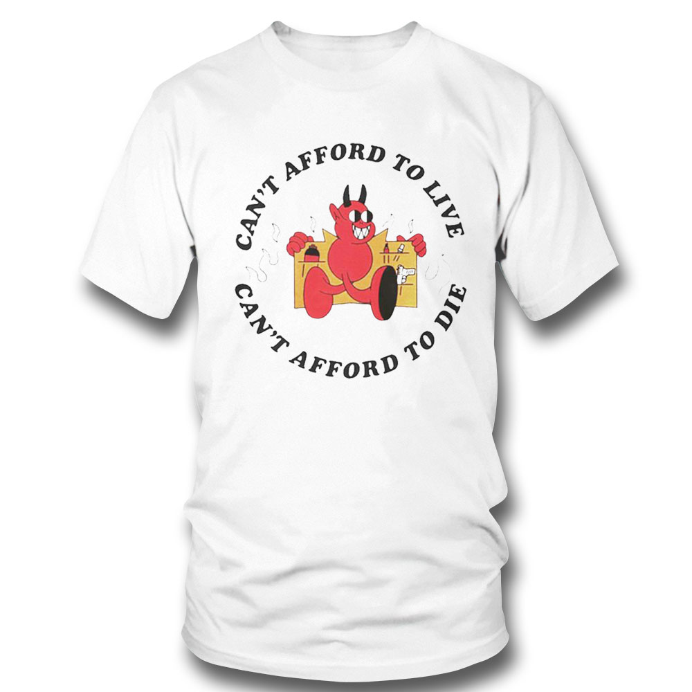 Cant Afford To Live Cant Afford To Die Devil Shirt