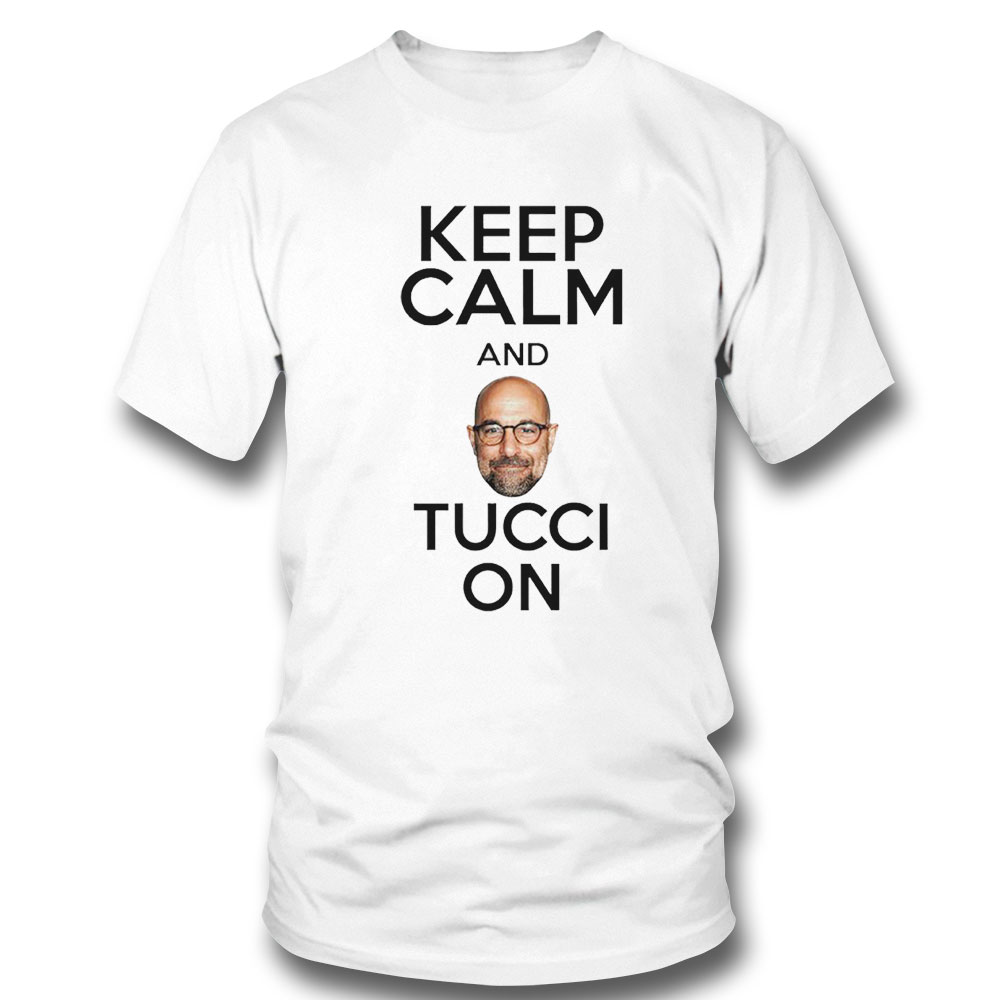 Keep Calm And Tucci On Shirt Long Sleeve, Tank Top