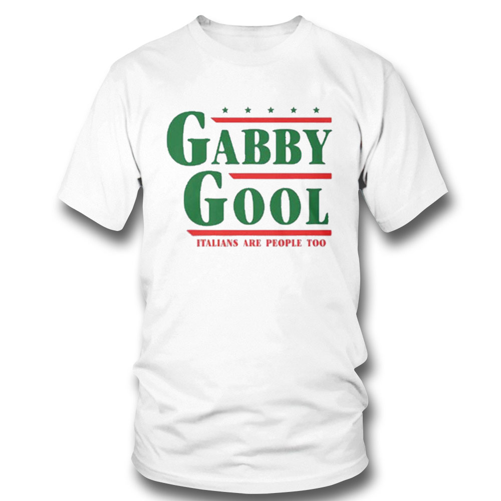 Official Gabby Gool Italians Are People Too Shirt