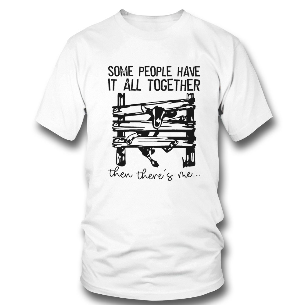 Some People Have It All Together Then Theres Me Shirt Long Sleeve, Ladies Tee
