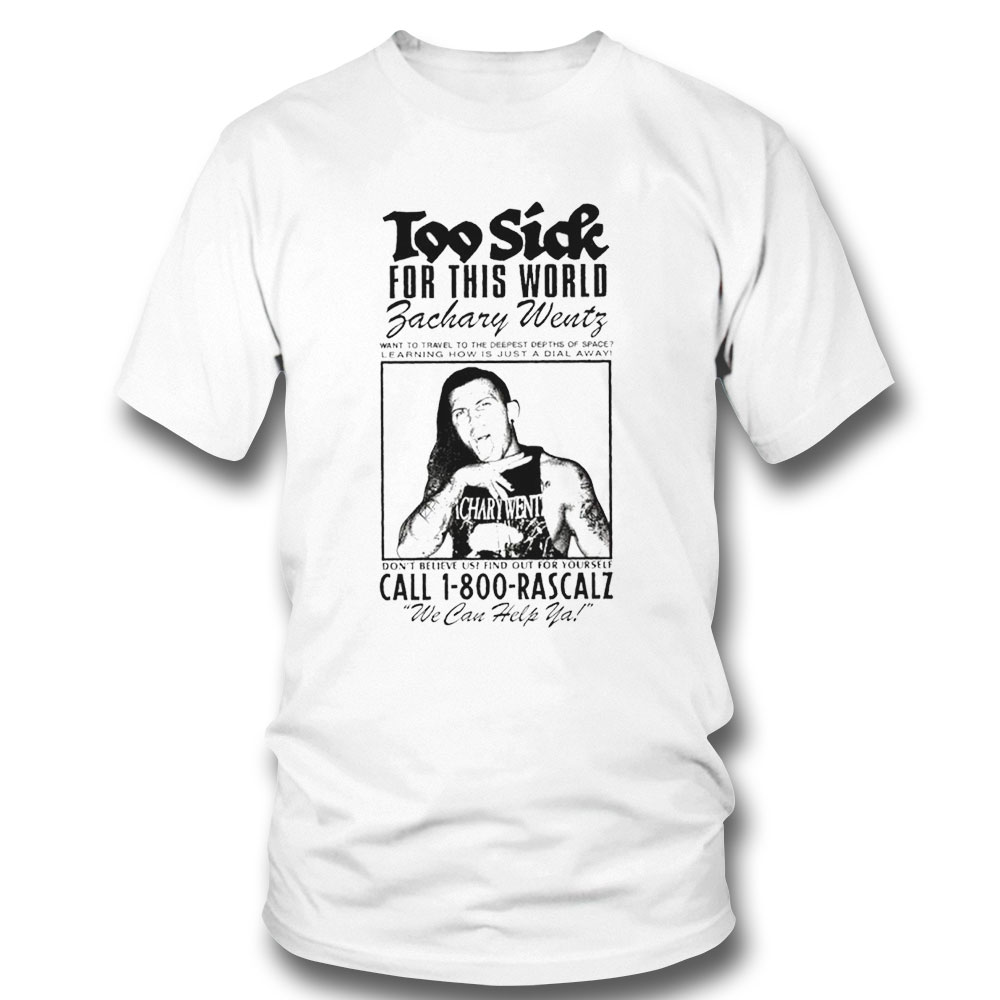 Too Side For This World Zachary Wentz We Can Help Ya Shirt Long Sleeve, Tank Top