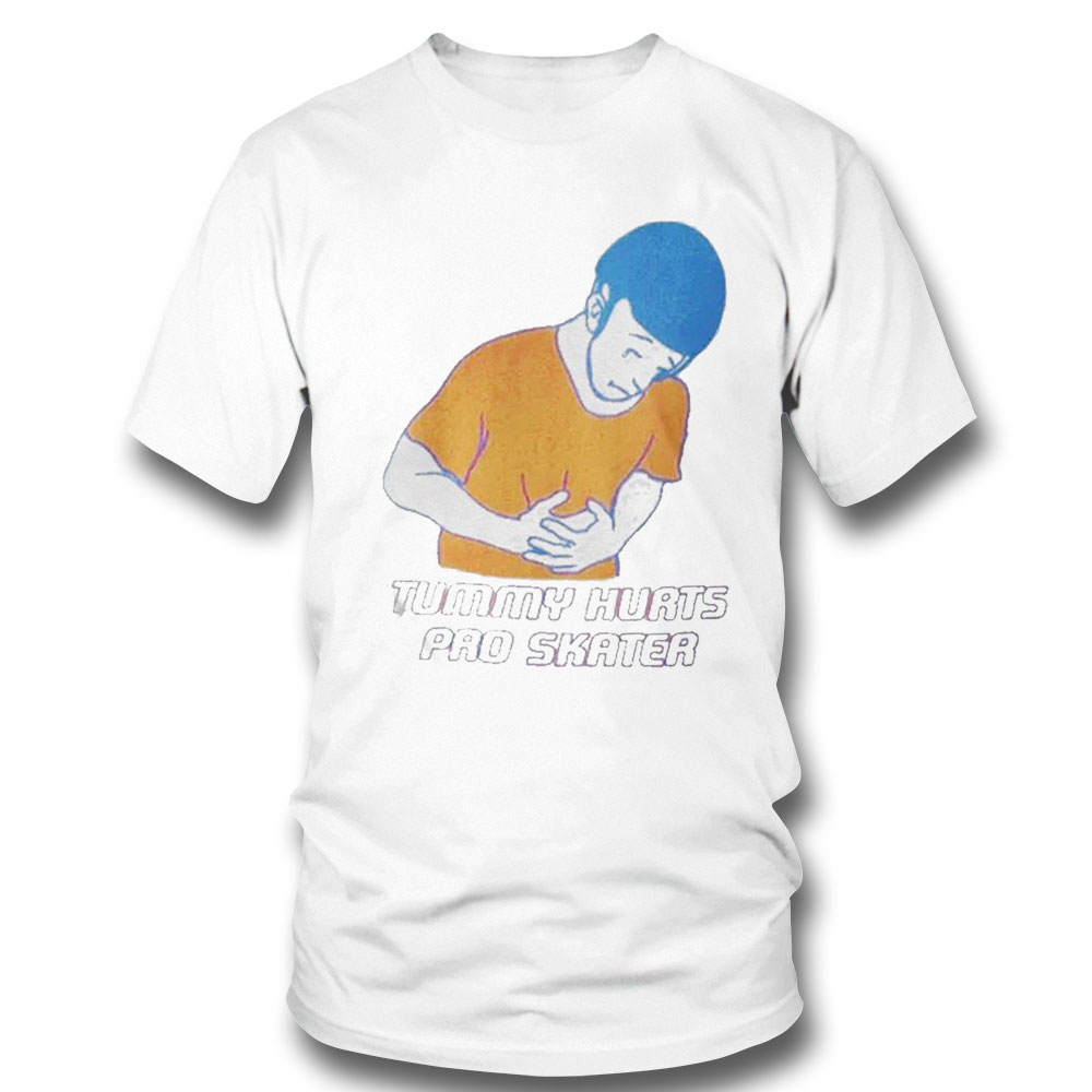 Tummy Hurts Pro Skater Shirt