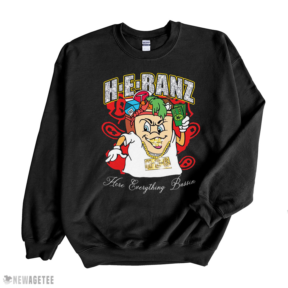 Hebanz Here Everything Bussin Shirt