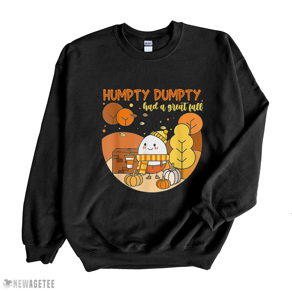 Humpty Dumpty Had A Great Fall Happy Fall Yall Funny Thanksgiving T Shirt Sweatshirt, Tank Top, Ladies Tee
