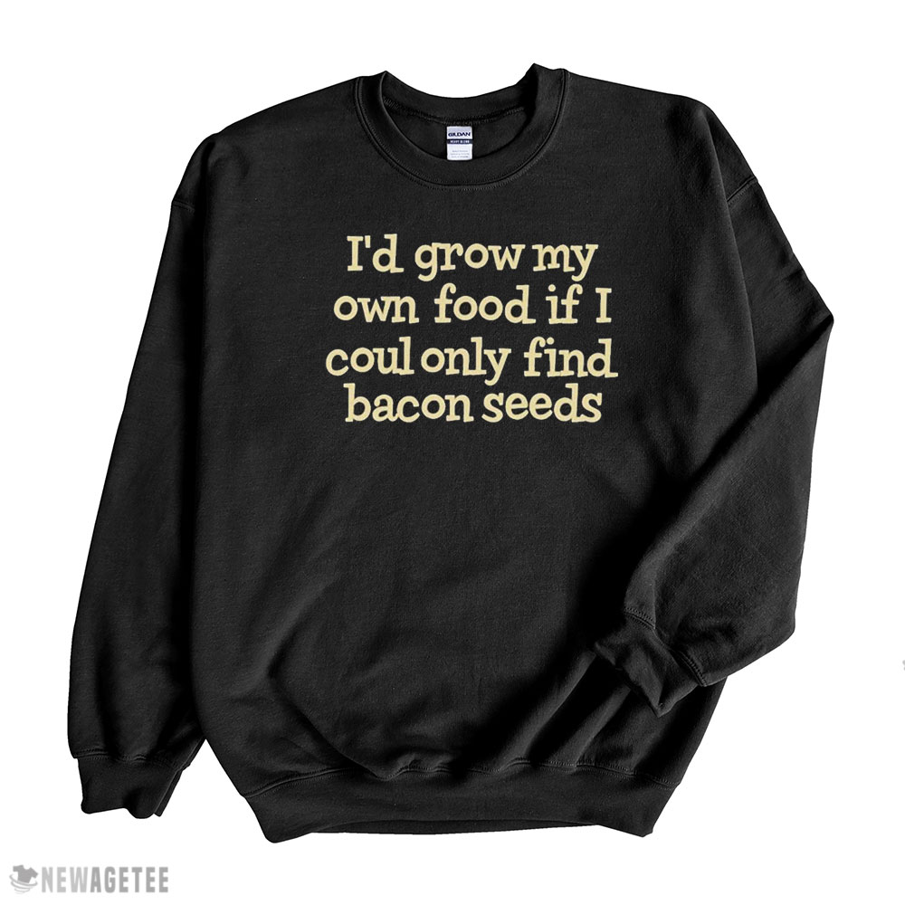 Official Id Grow My Own Food Shirt Long Sleeve, Ladies Tee