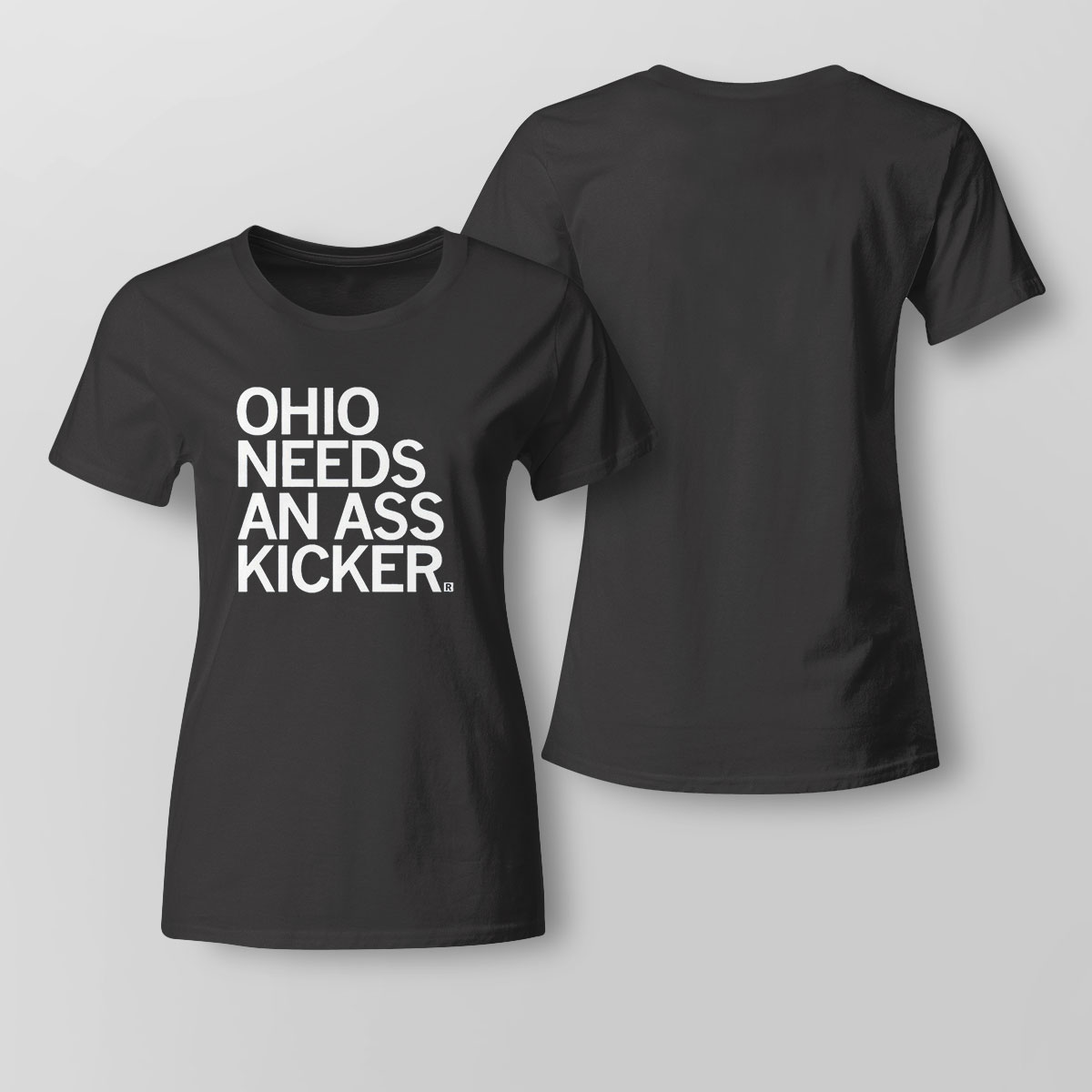 Ohio Needs An Ass Kicker Shirt Hoodie Sweatshirt, Tank Top, Ladies Tee