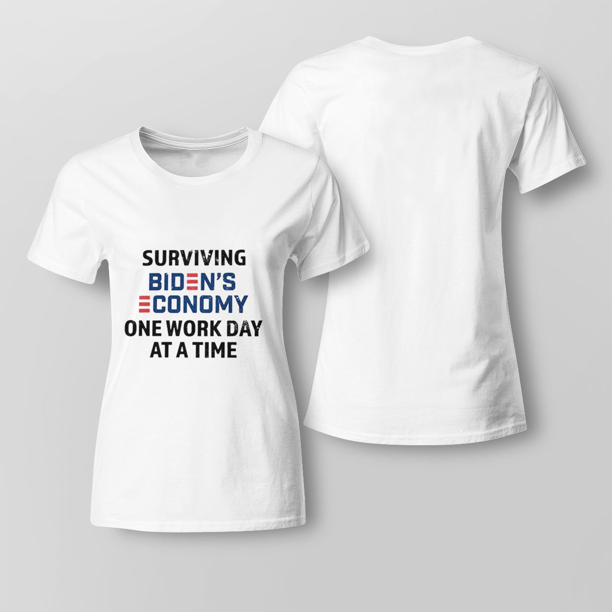 Surviving Bidens Economy One Work Day At A Time Shirt