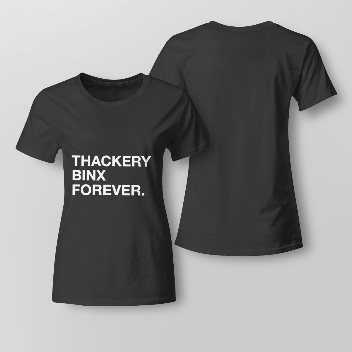 Thackery Binx Forever Shirt Hoodie Long Sleeve, Ladies Tee