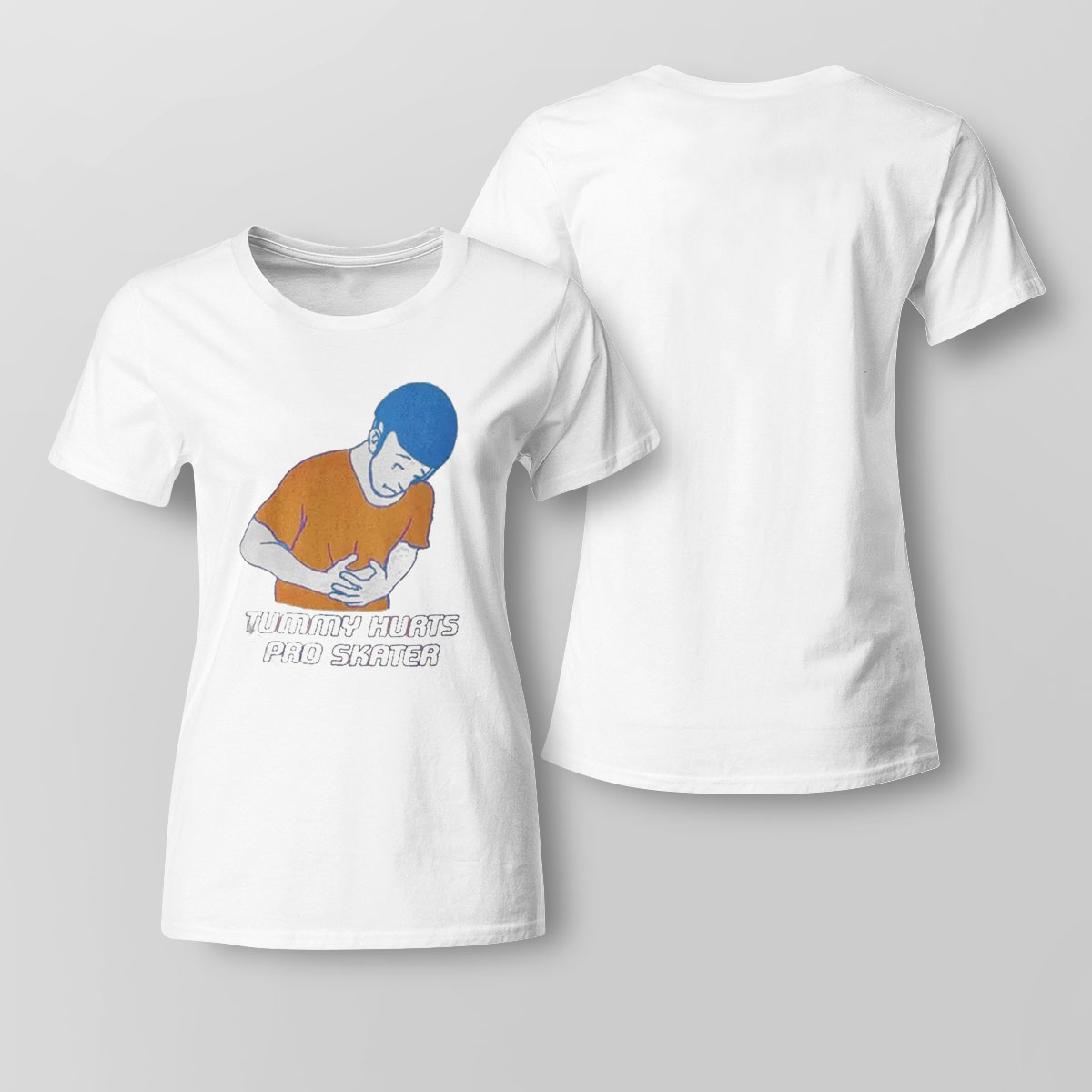 Tummy Hurts Pro Skater Shirt