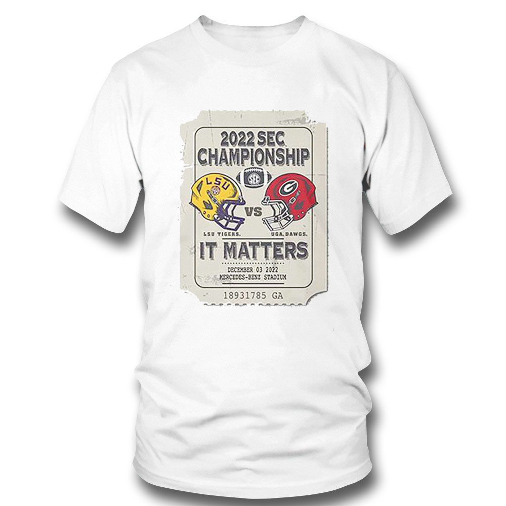 Sec Championship Uga Dawgs Vs Lsu Tigers It Matters 2022 Shirt