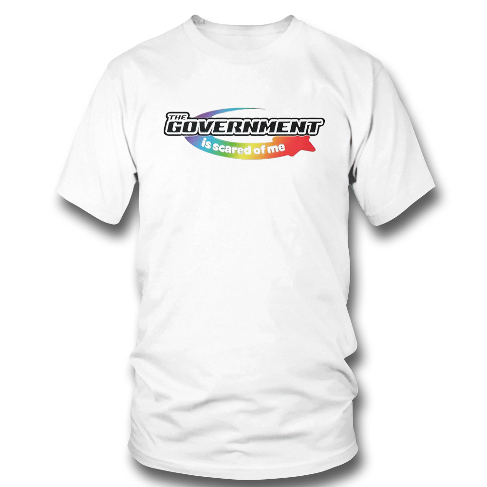 The Government Is Scared Of Me Shirt Youth Shirt