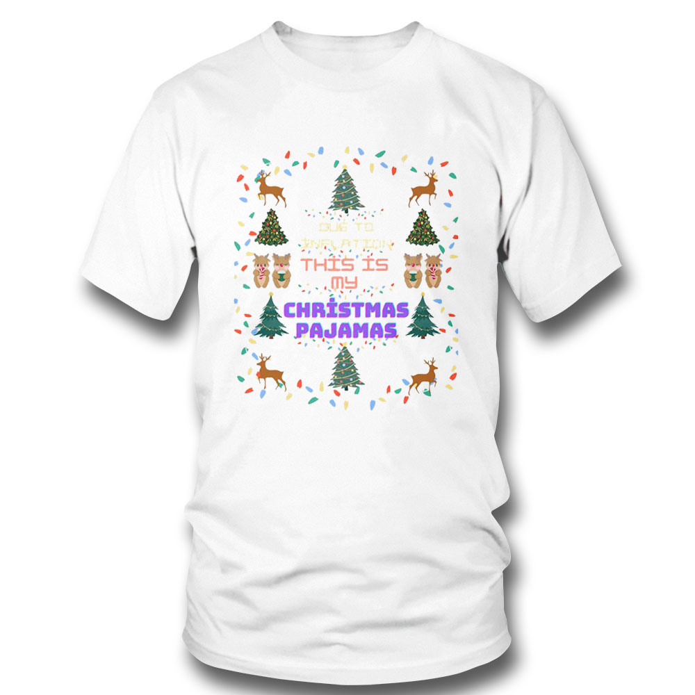 Trending Due To Inflation This Is My Christmas Pajamas Merry Xmas Hoodie Shirt