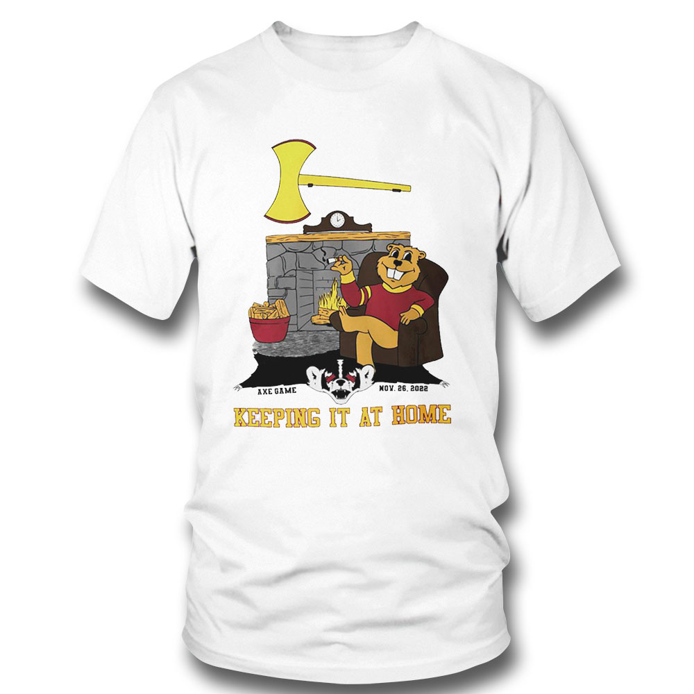 Wisconsin Badgers Win Minnesota Gophers Keeping It At Home Axe Game Nov 26 2022 Shirt