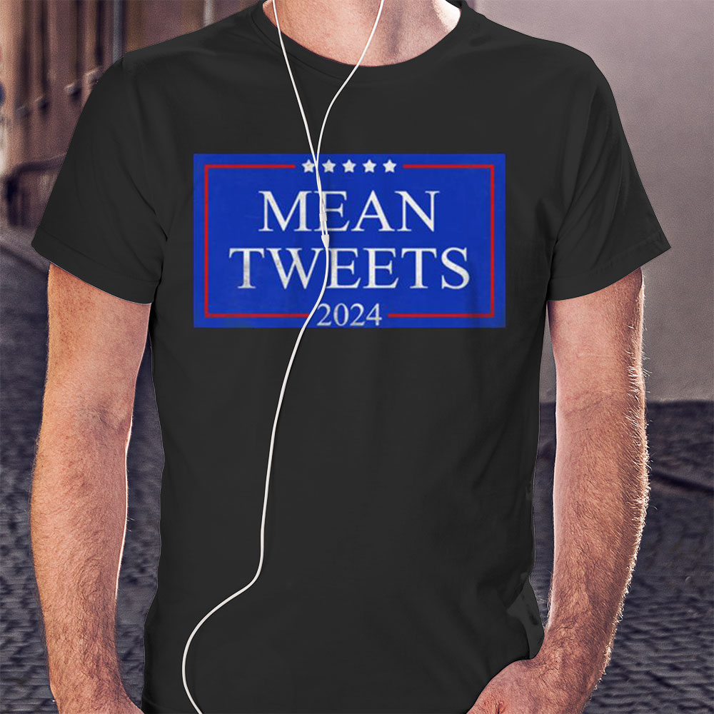 Mean Tweets 2024 Shirt