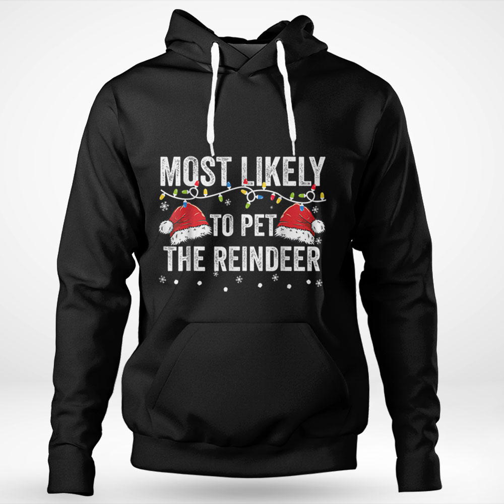 Most Likely To Pet The Raindeer Family Matching Christmas Shirt