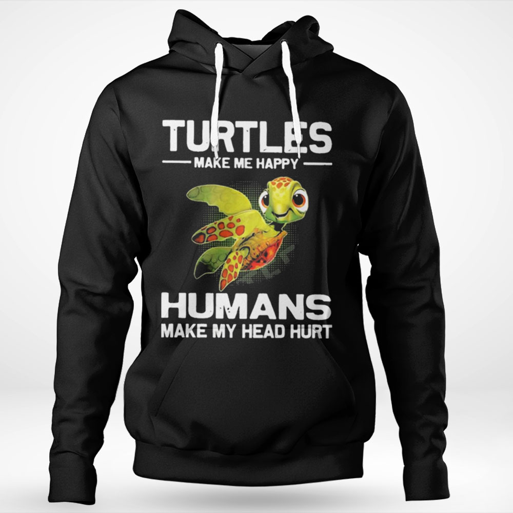 Turtles Make Me Happy Humans Make My Head Hurt Shirt