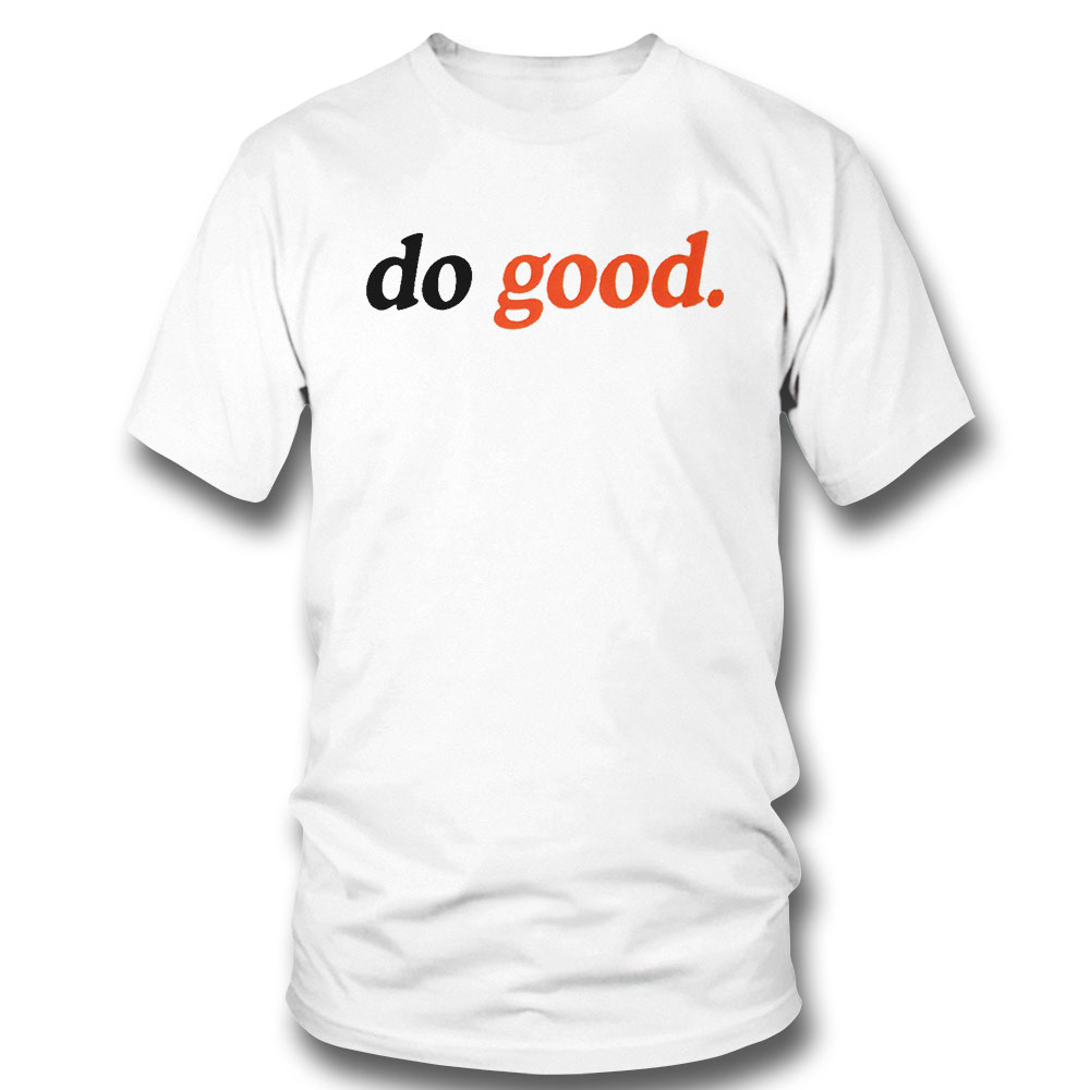Do Good Funny Shirt Hoodie