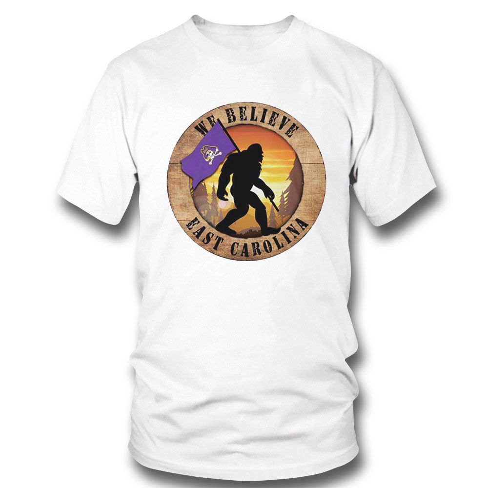 Ecu Pirates Bigfoot We Believe Shirt Hoodie