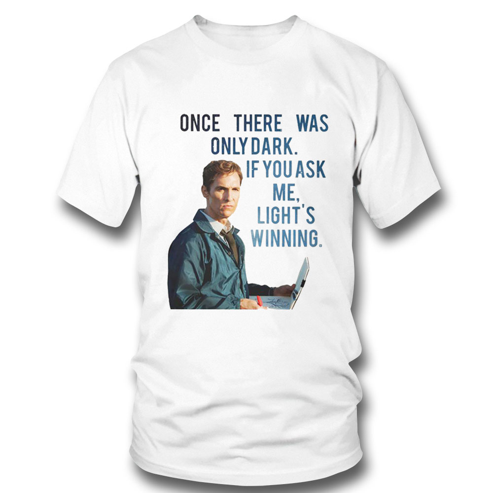 If You Ask Me Lights Winning True Detective Lord Mcconaughey Shirt Hoodie