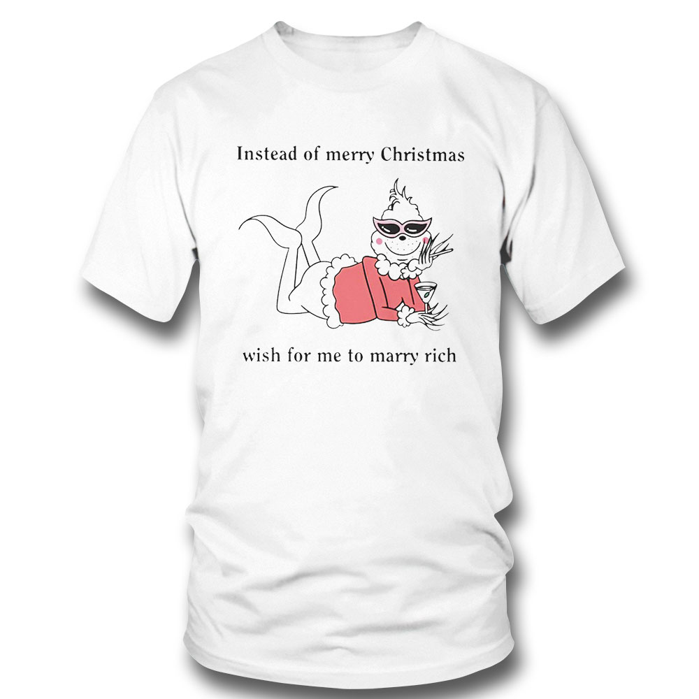 Instead Of Merry Christmas Wish For Me To Marry Rich Funny Shirt Hoodie