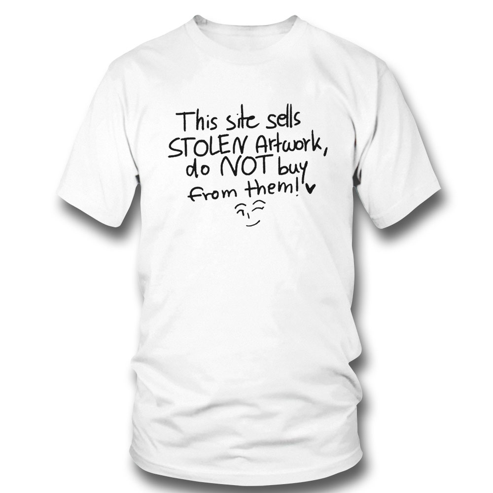 This Site Sells Stolen Artwork Do Not Buy From Them Shirt Hoodie