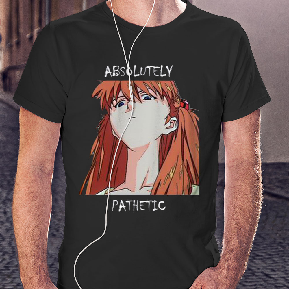 Condescending Asuka Absolutely Pathetic Neon Genesis Evangelion Shirt