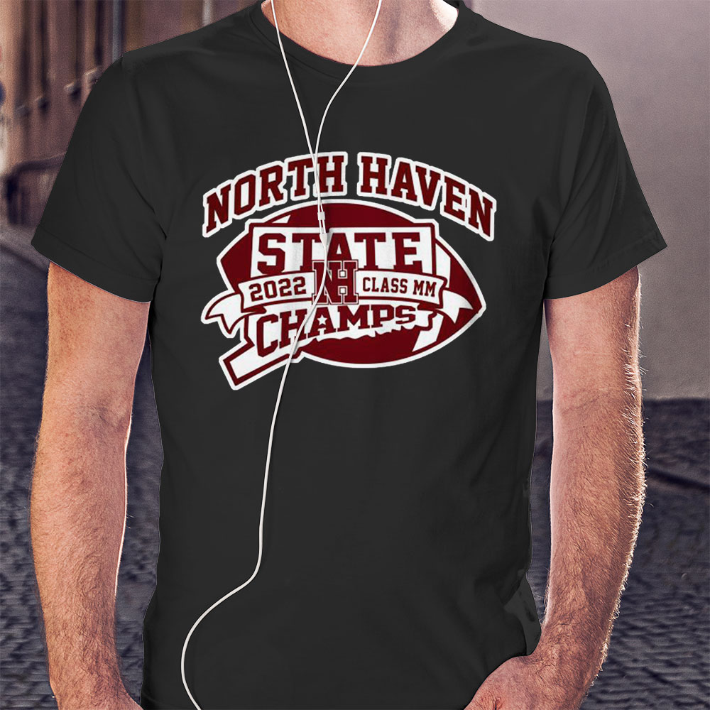 North Haven State 2022 Class Mm Champs Shirt Hoodie