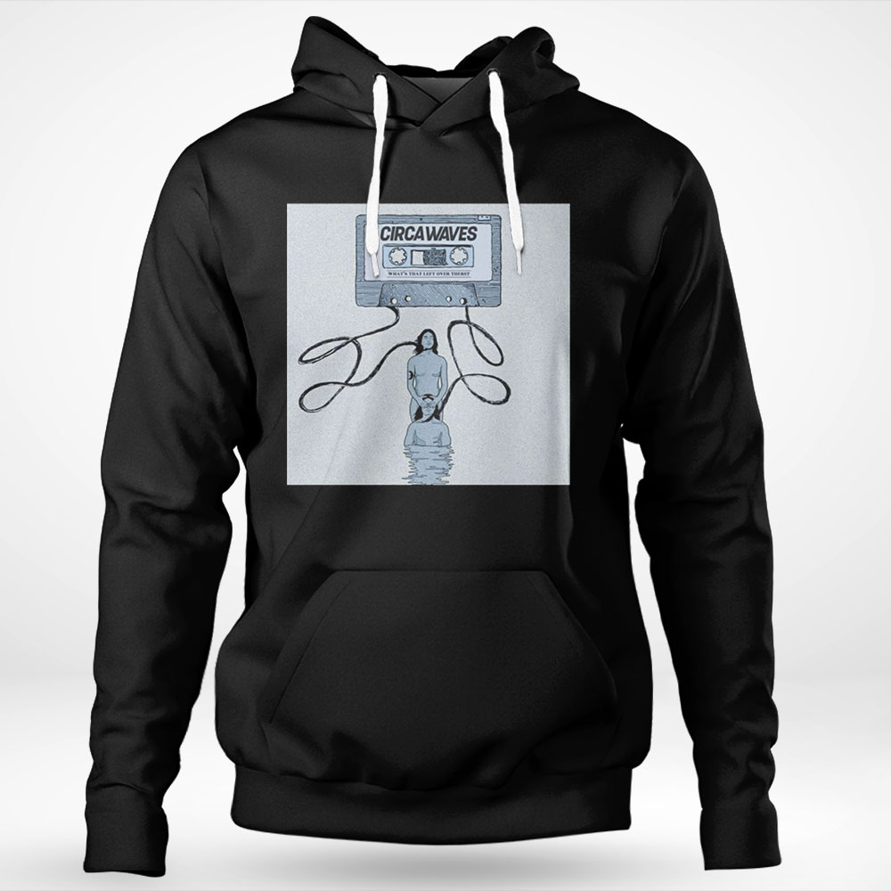 Kaset Remok Circa Waves Shirt Hoodie