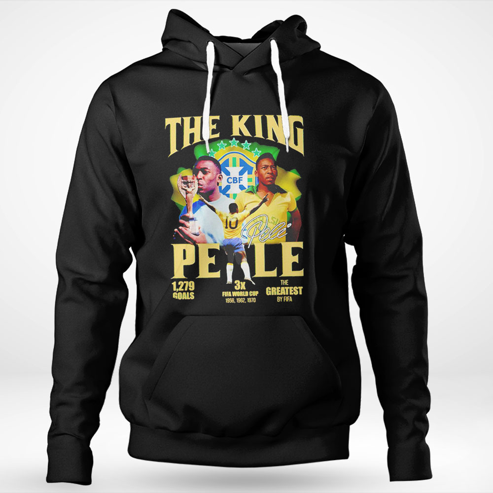 The King Pele 1279 Goals 3x Fifa World Cup The Greatest By Fifa Shirt Hoodie