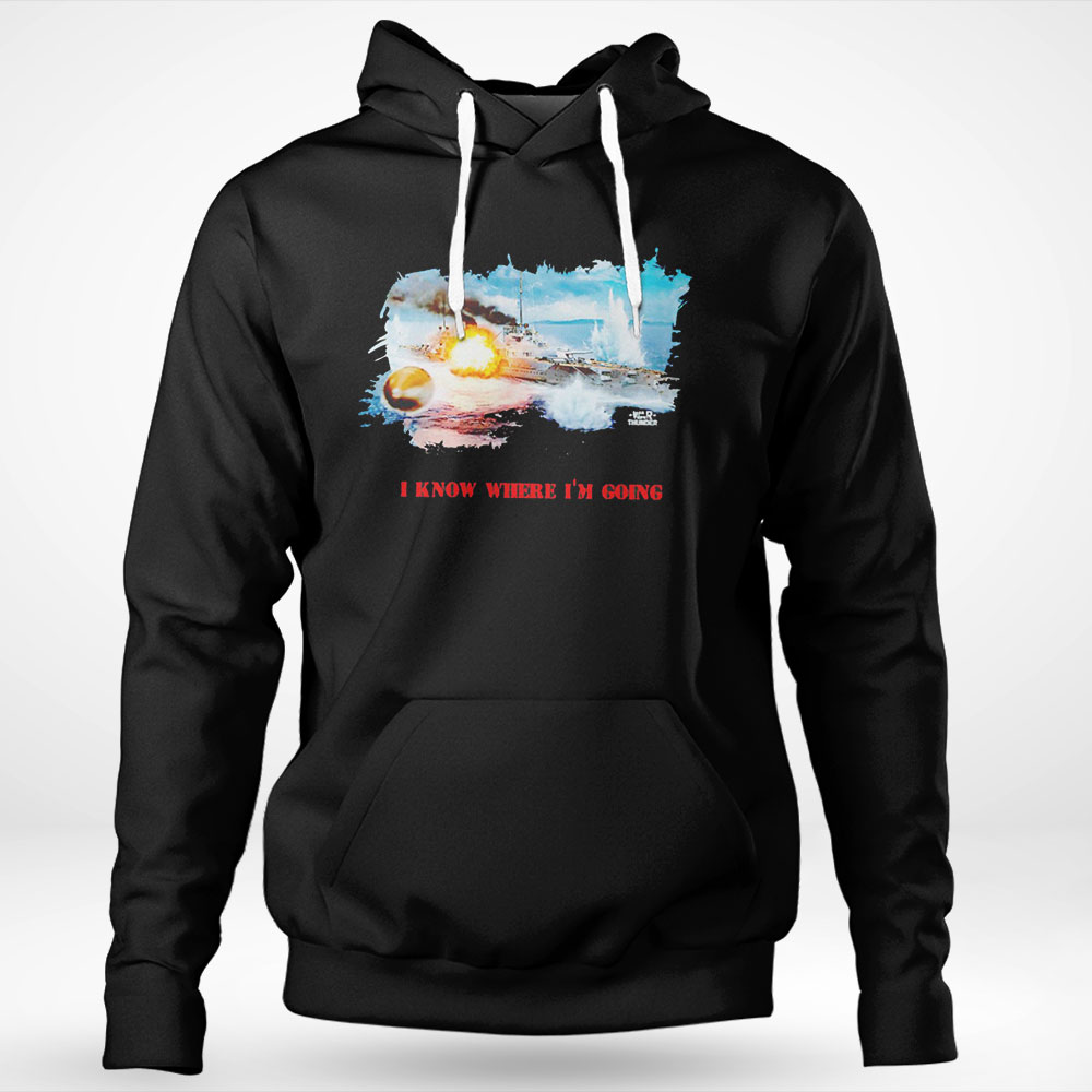 Von Der Tann I Know Where Im Going Shirt Hoodie