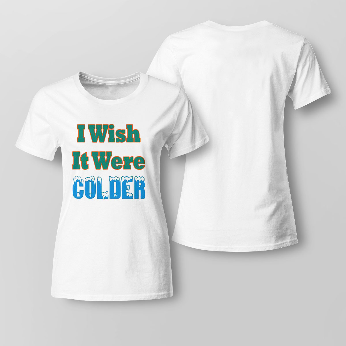 I Wish It Were Colder Shirt Hoodie