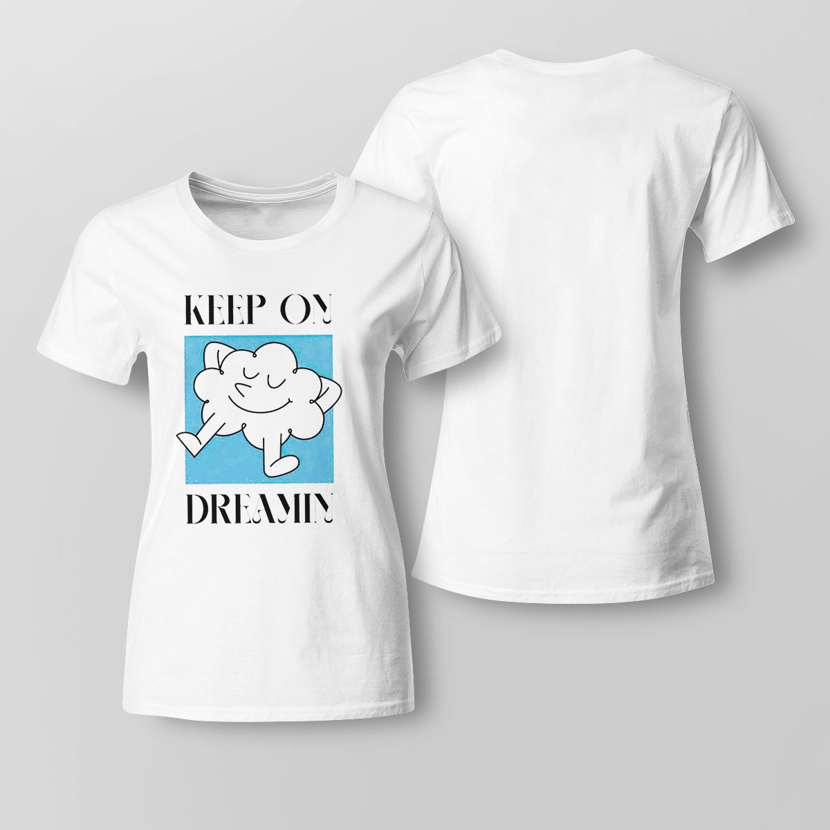 Keep On Dreamin Shirt