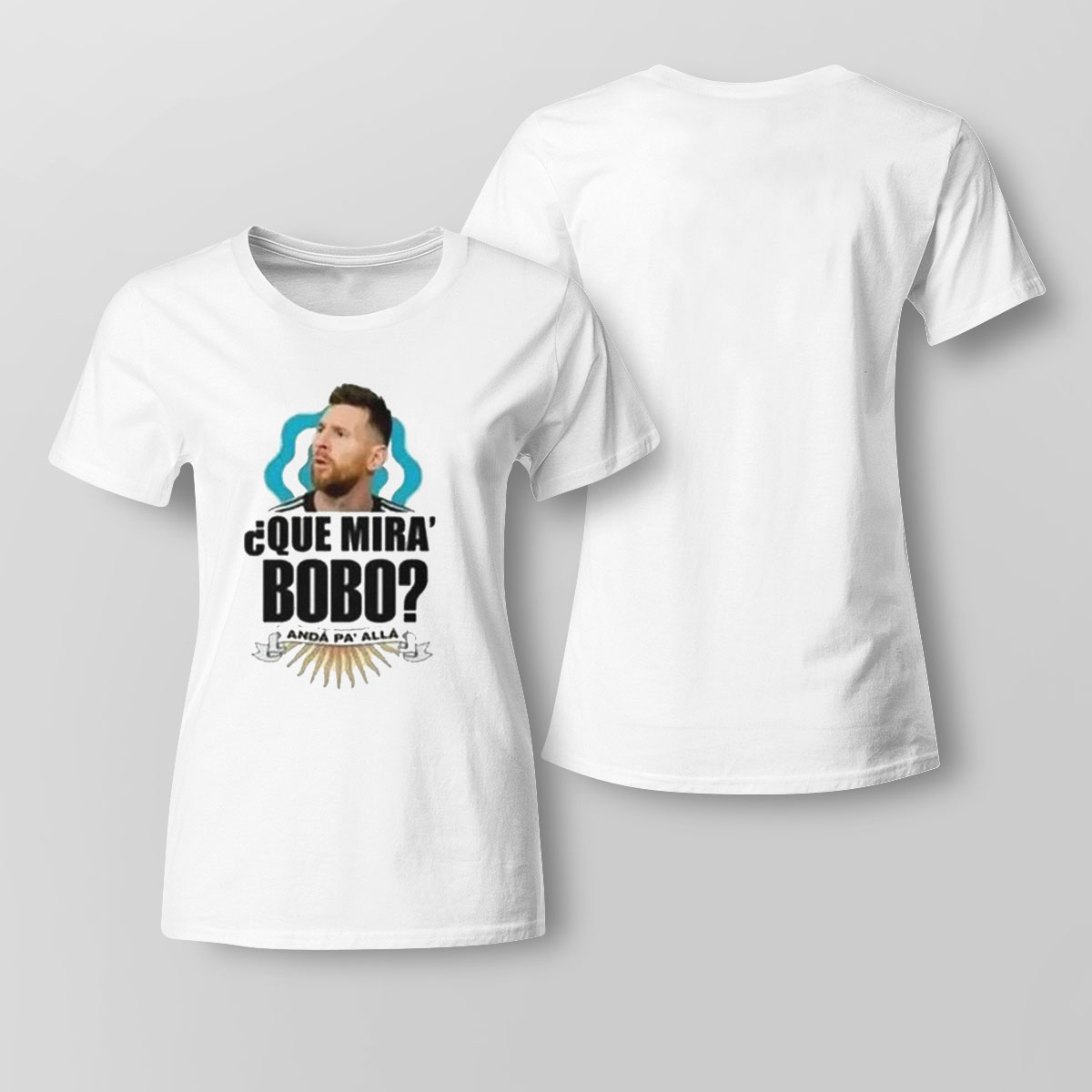 Que Miras Bobo Shirt Lionel Messi Qatar World Cup 2022 Shirt Hoodie