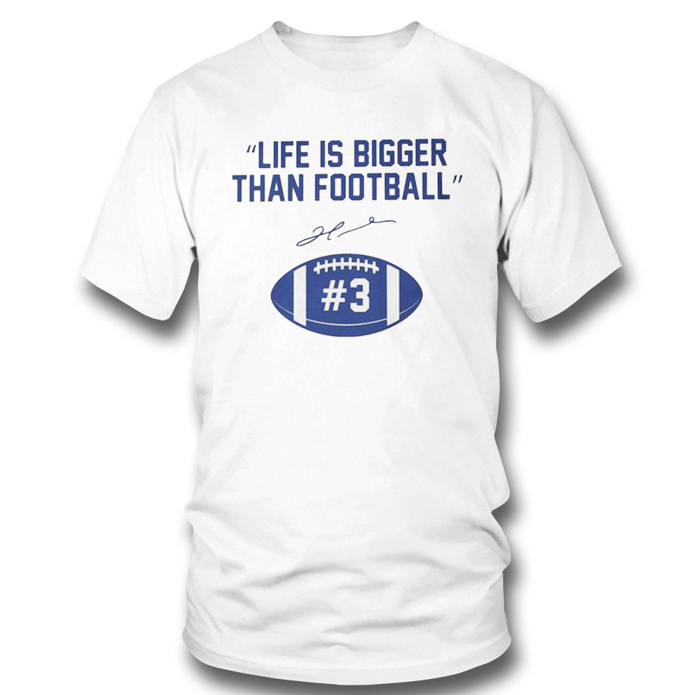 Buffalo Bills Life Is Bigger Than Football Damar Hamlin Signature Shirt