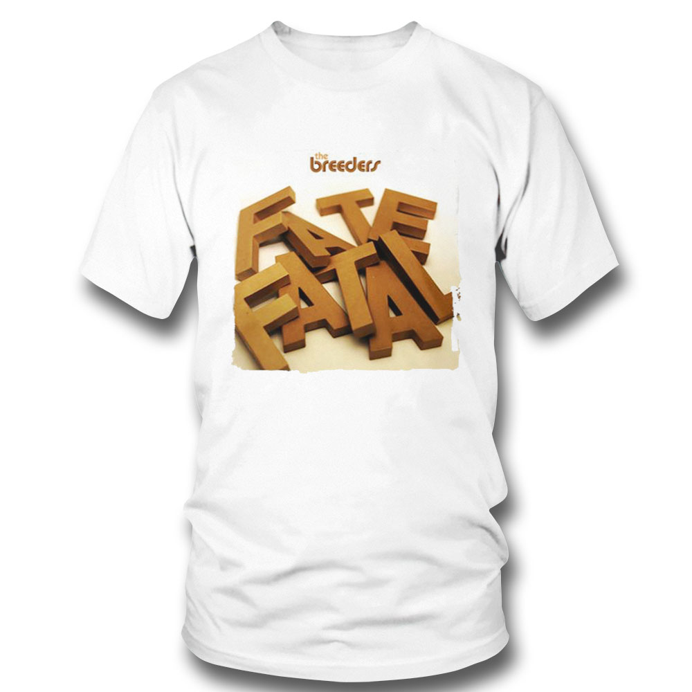 Fate To Fatal The Breeders Shirt