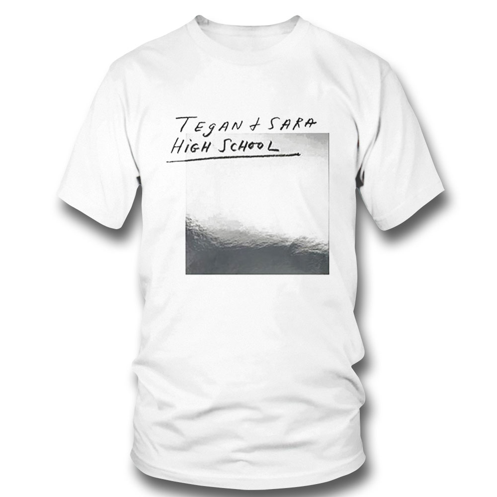 High School T S Tegan And Sara Shirt
