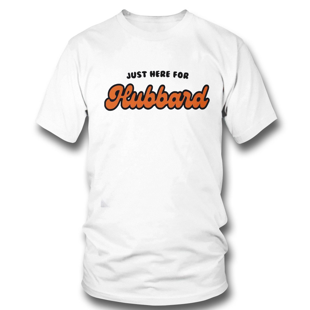 Just Here For Sam Hubbard Shirt