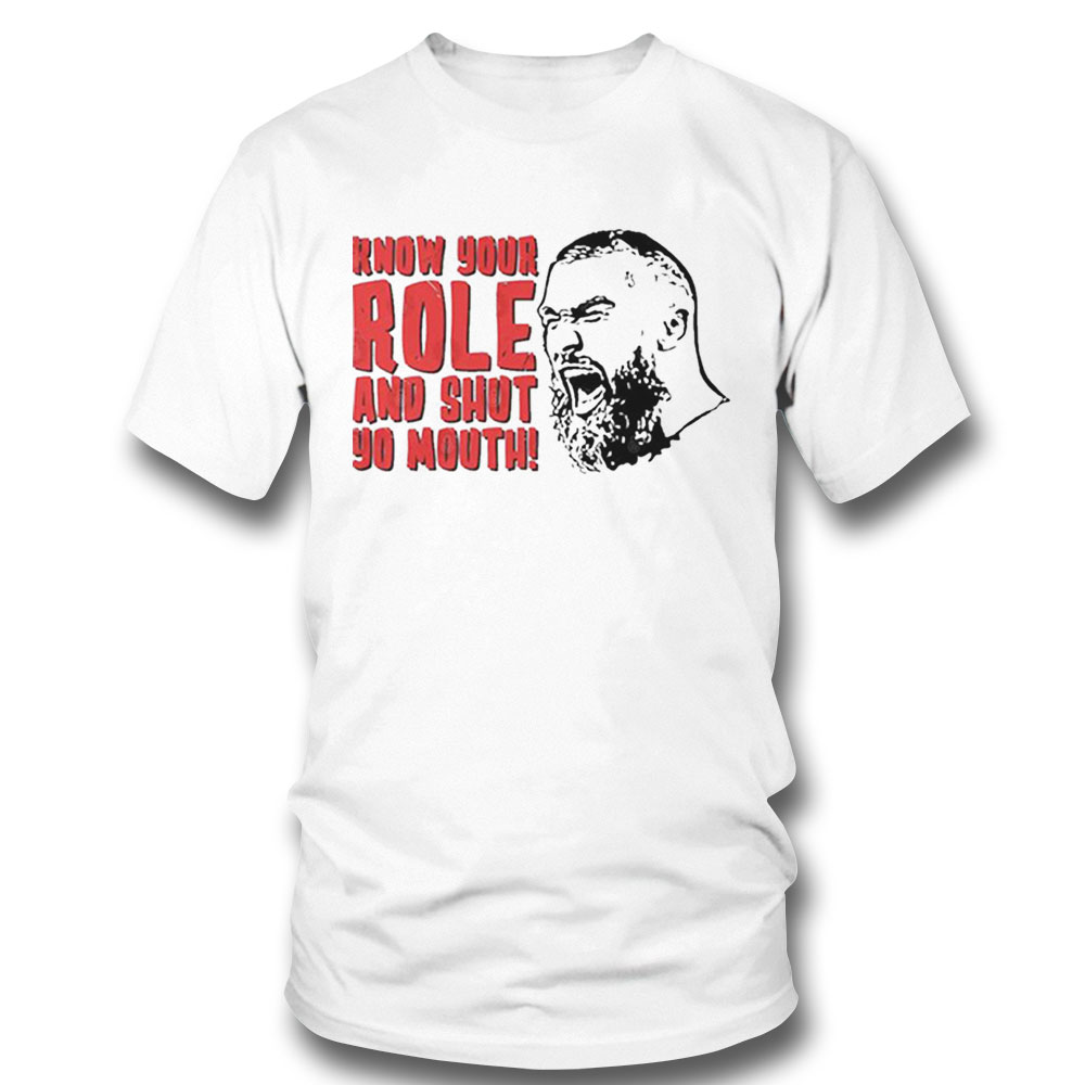 Kansas City Chiefs Travis Kelce Know Your Role And Shut Yo Mouth Shirt Longsleeve