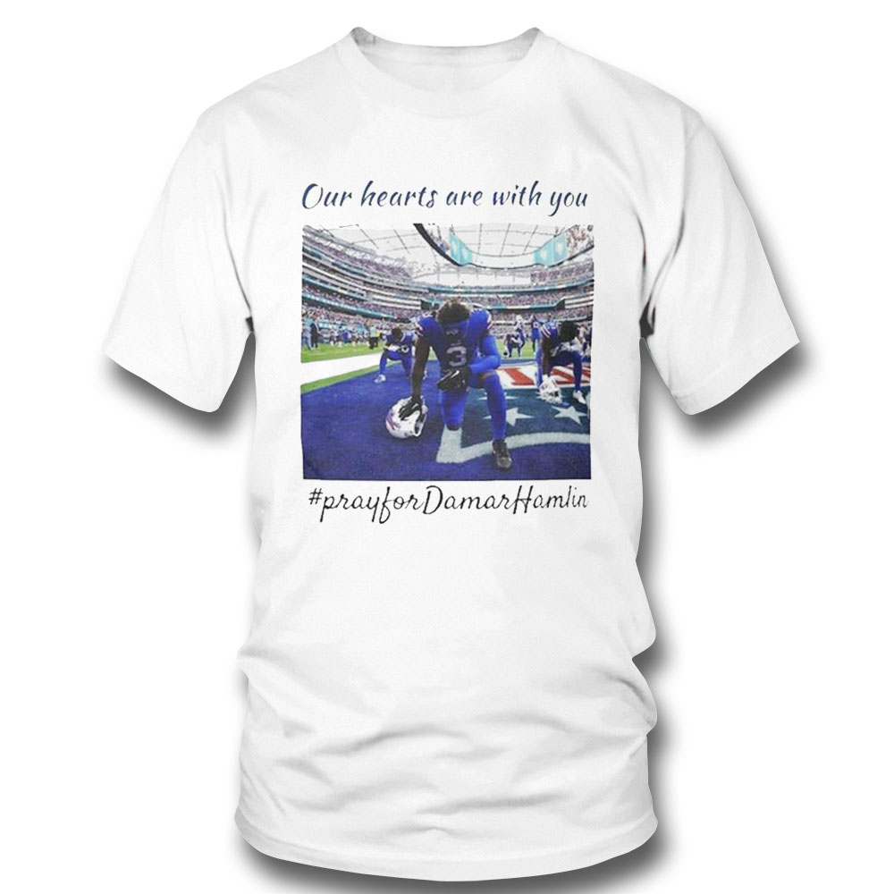 Pray For Damar Hamlin Our Hearts Are With You Shirt Pray For Damar Hamlin Our Hearts Are With You Shirt