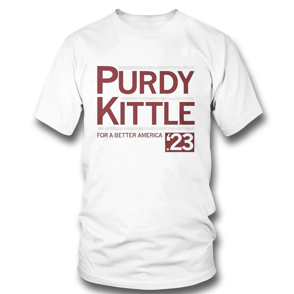 Purdy Kittle 2023 For A Better America Shirt Hoodie
