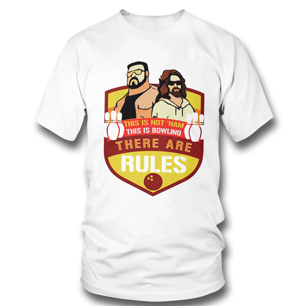 This Is Not Nam This Is Bowling There Are Rules Shirt