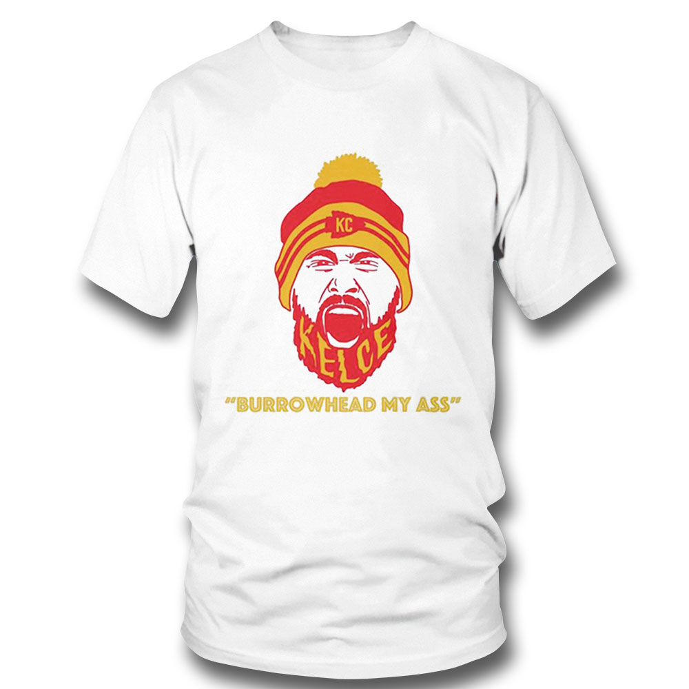 Travis Kelce Screams Burrowhead My Ass Shirt Longsleeve
