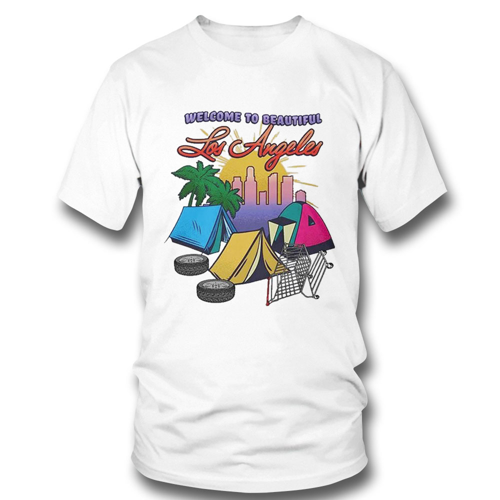Welcome To Beautiful Los Angeles Shirt Hoodie