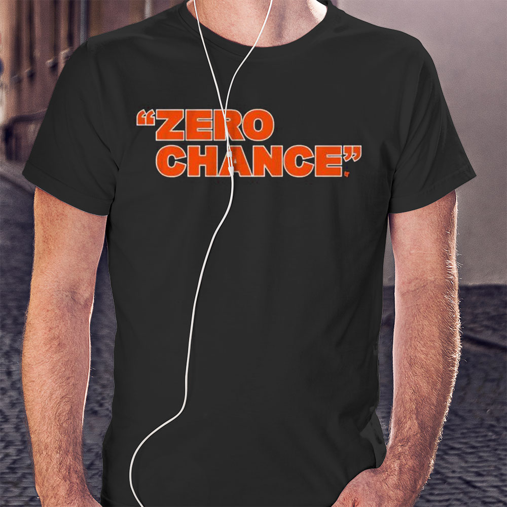 Cincinnati Bengals Zero Chance Shirt Hoodie Cincinnati Bengals Zero Chance Shirt Hoodie