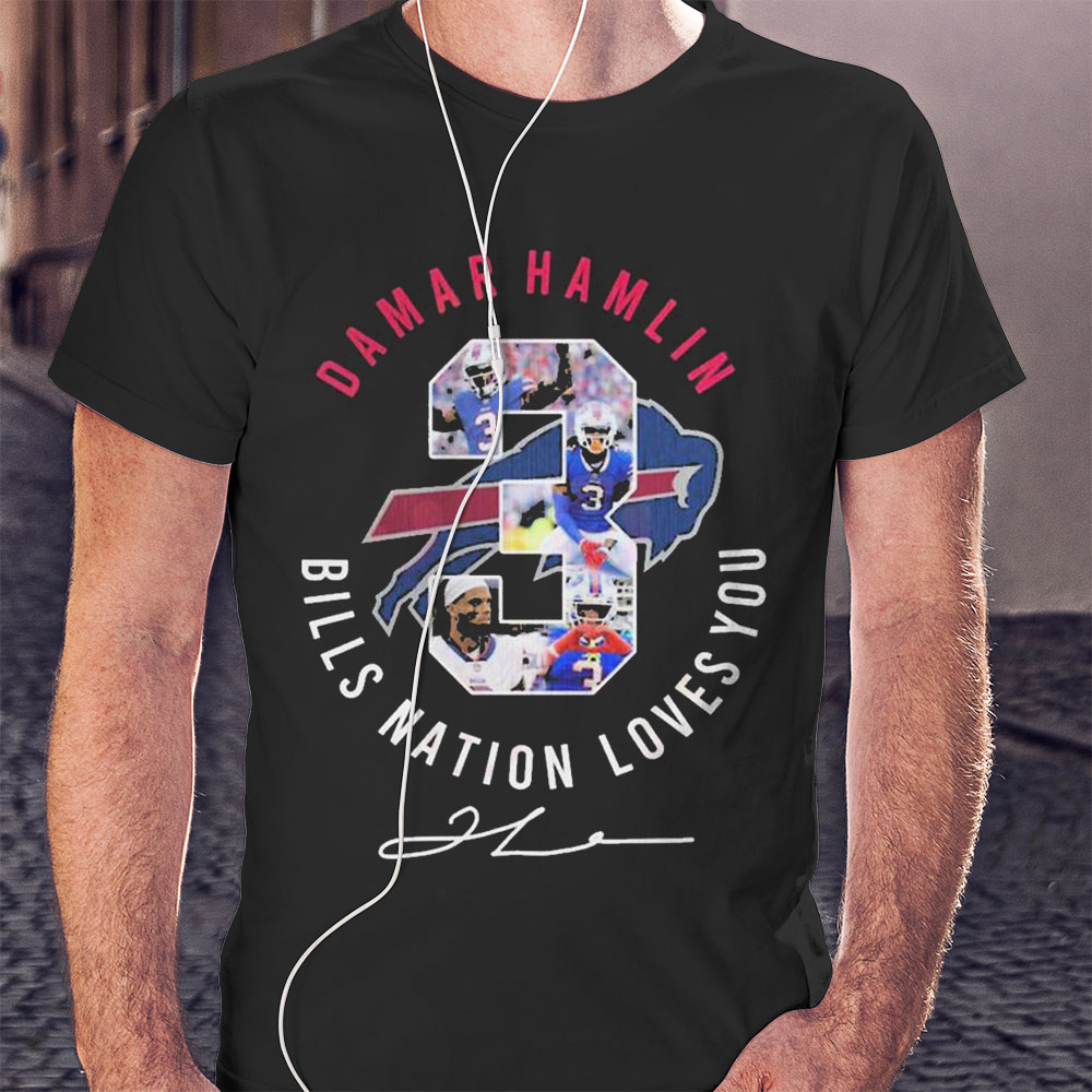 Damar Hamlin 3 Bills Nation Loves You Signature Shirt