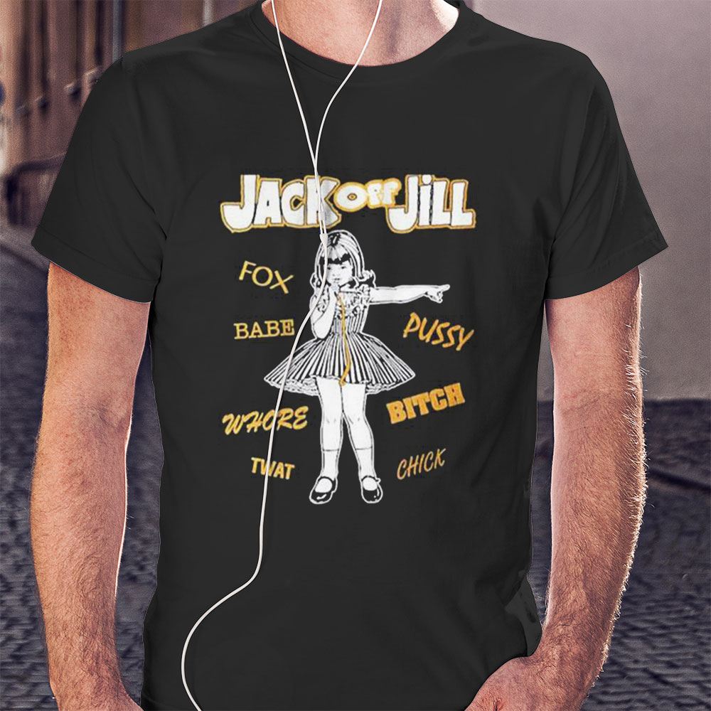 Fox Babe Whore Jack Off Jill Shirt