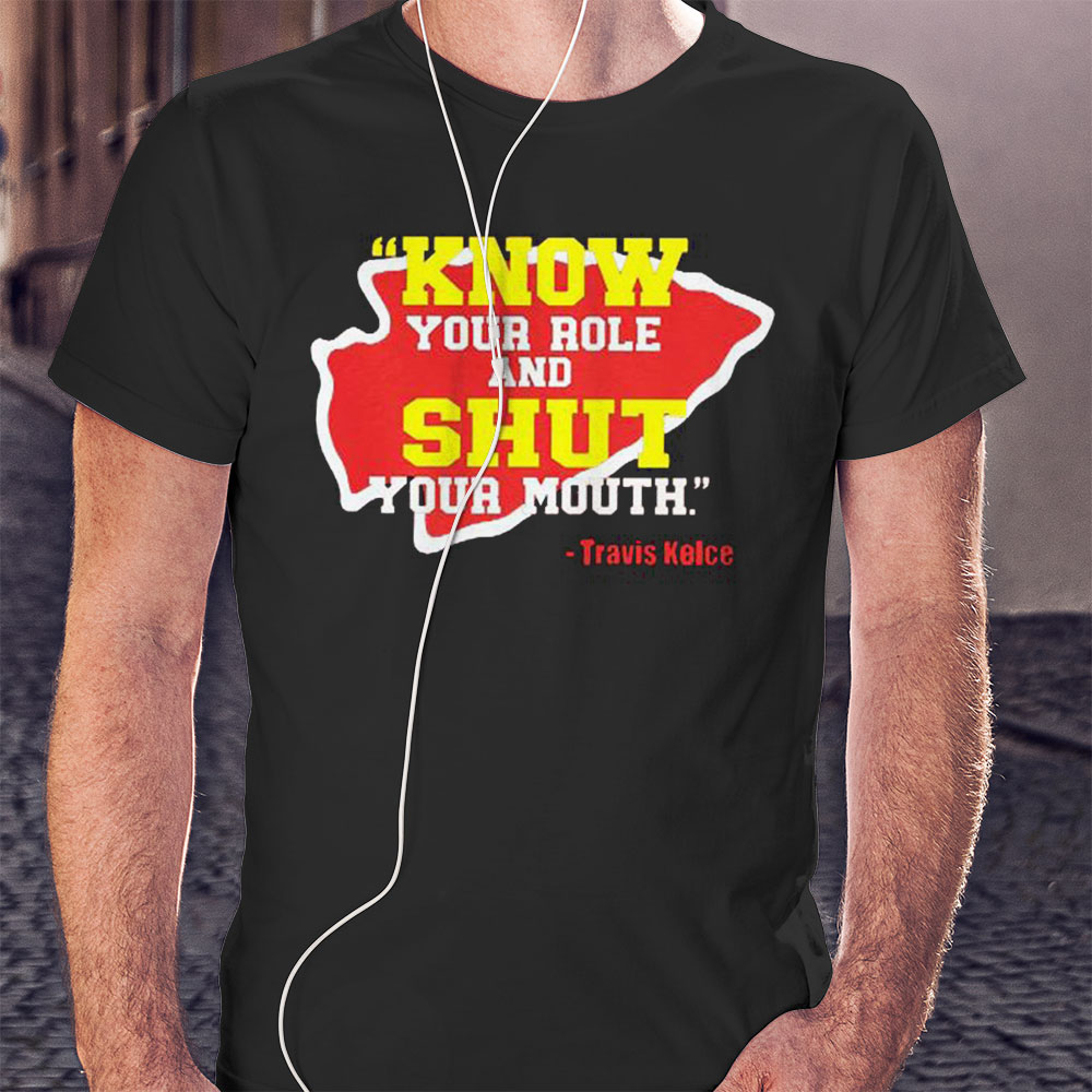 Funny Official Know Your Role And Shut Your Mouth Travis Kelce Shirt Hoodie
