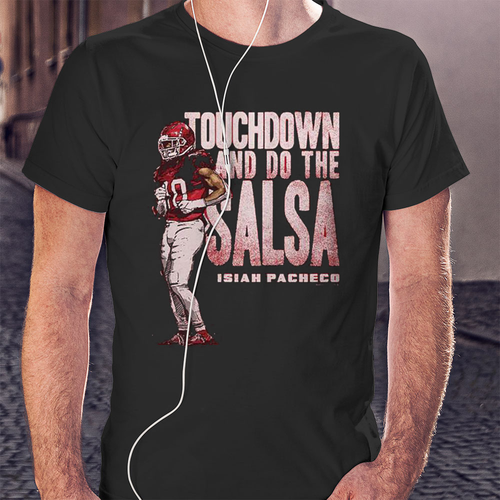 Isiah Pacheco Kansas City Chiefs Touchdown And Do The Salsa Dance Shirt Longsleeve